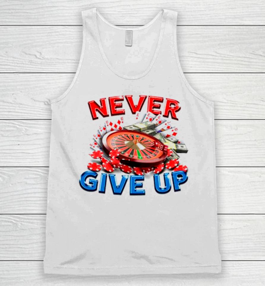 Never Give Up Gambling Unisex Tank Top