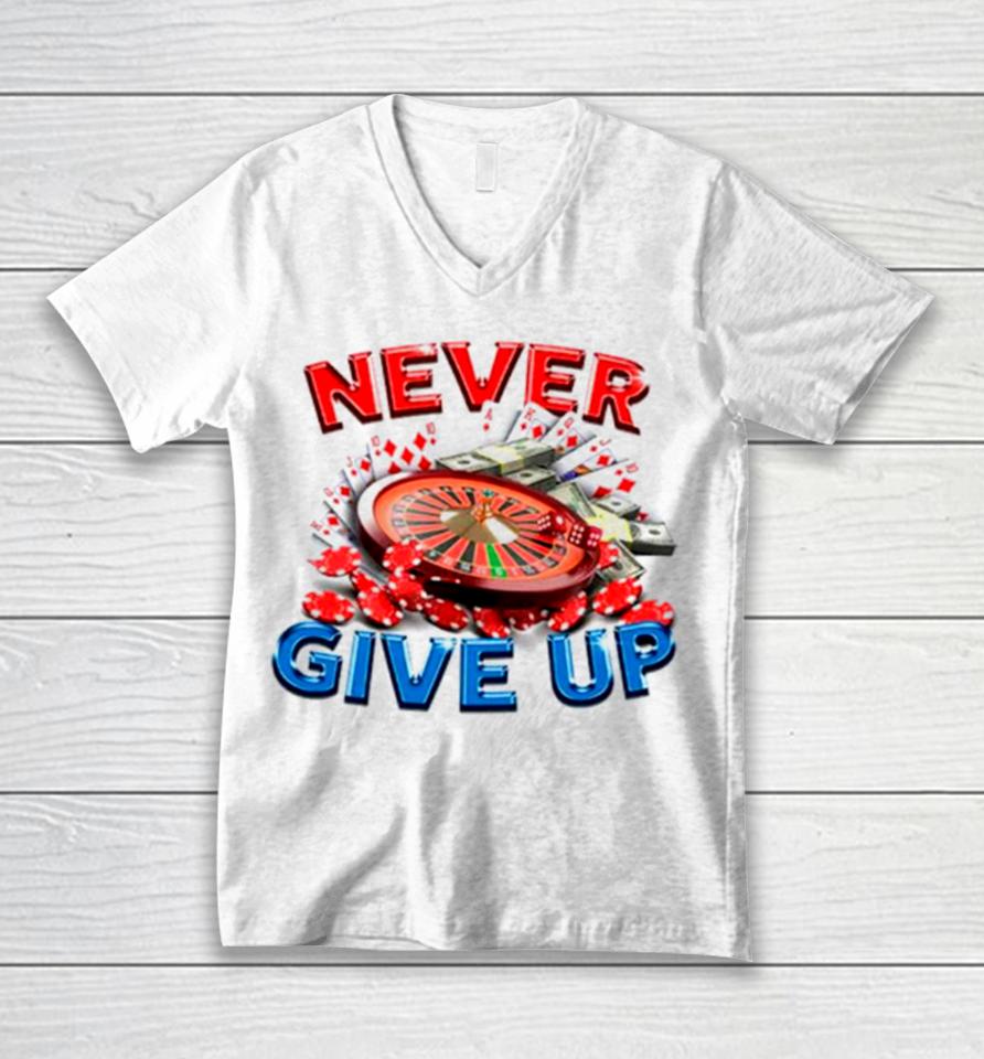 Never Give Up Gambling Unisex V-Neck T-Shirt