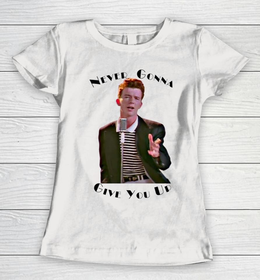 Never Gonna Give You Up Rickroll Rick Astley Women T-Shirt