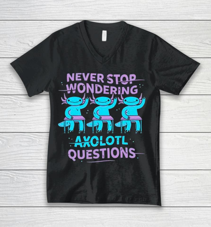 Never Stop Wondering Axolotl Question Unisex V-Neck T-Shirt