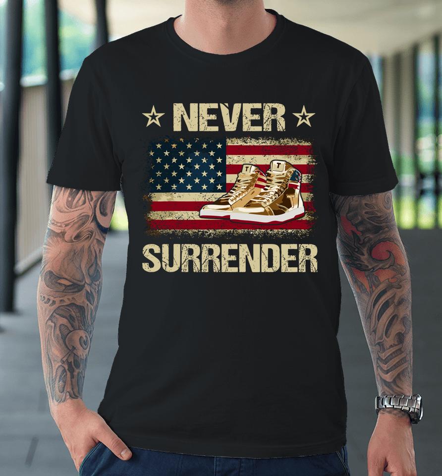 Never Surrender Gold Sneakers Pro Trump 2024  P4T6Liu6Jnkb Premium T-Shirt