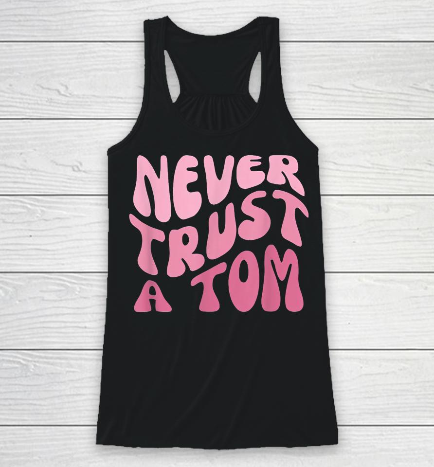 Never Trust A Tom Team Ariana Racerback Tank