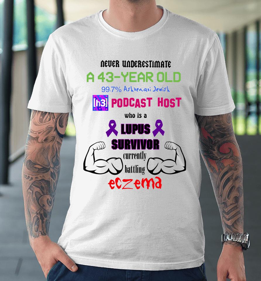 Never Underestimate A 43 Year Old Podcast Host Eczema Premium T-Shirt