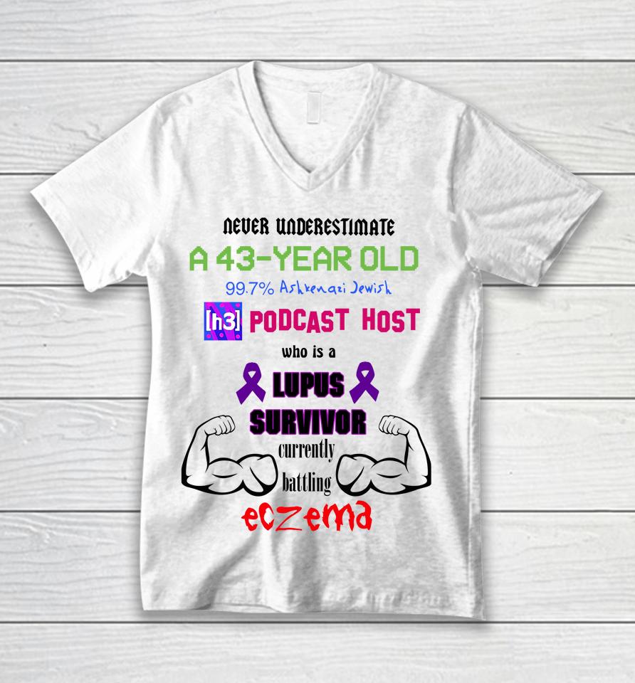Never Underestimate A 43 Year Old Podcast Host Eczema Unisex V-Neck T-Shirt