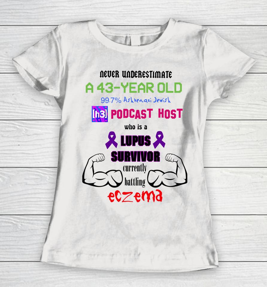 Never Underestimate A 43 Year Old Podcast Host Eczema Women T-Shirt