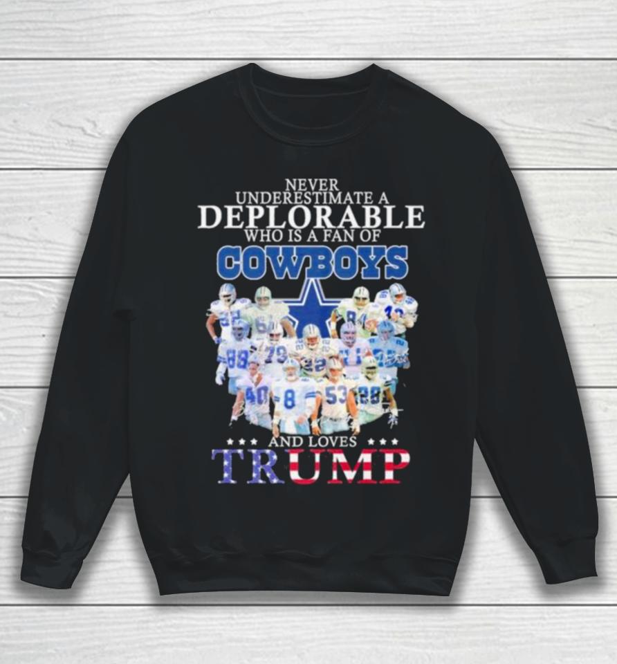 Never Underestimate A Deplorable Who Is A Fan Of Dallas Cowboys And Love Trump Signatures Sweatshirt