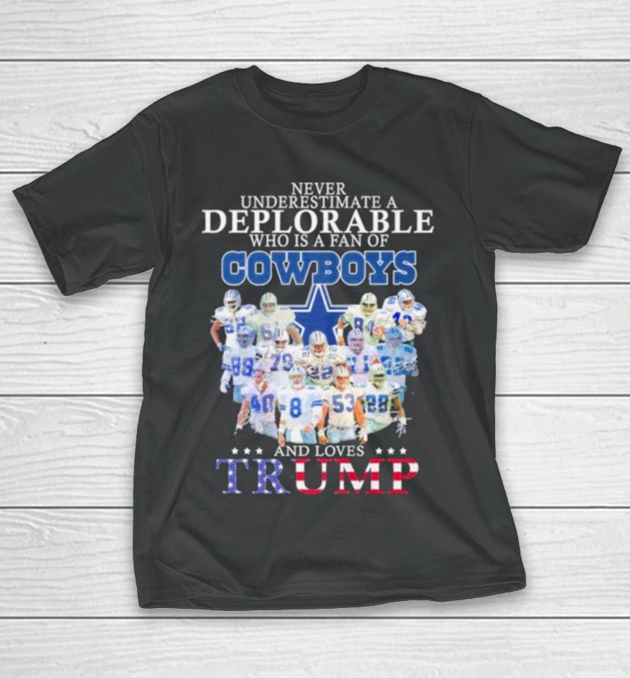 Never Underestimate A Deplorable Who Is A Fan Of Dallas Cowboys And Love Trump Signatures T-Shirt