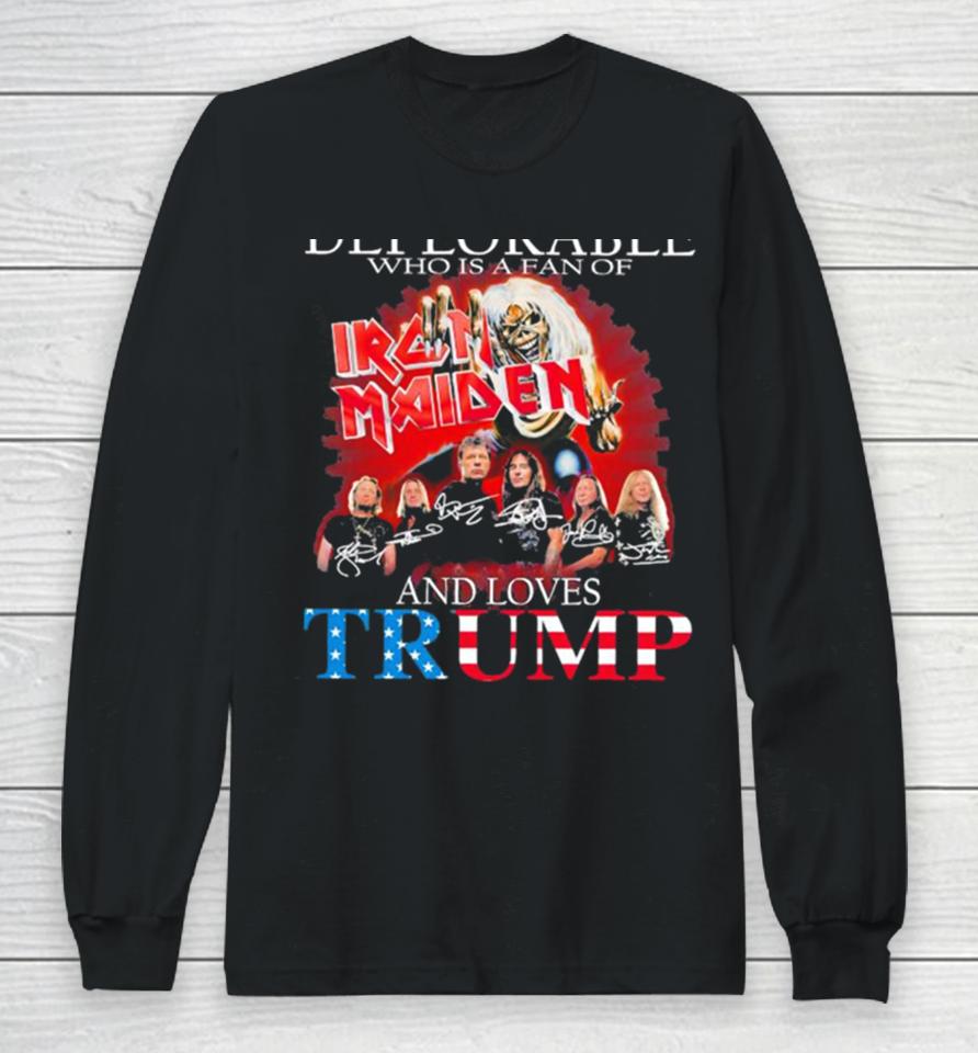 Never Underestimate A Deplorable Who Is A Fan Of Iron Maiden And Loves Trump Signatures Long Sleeve T-Shirt