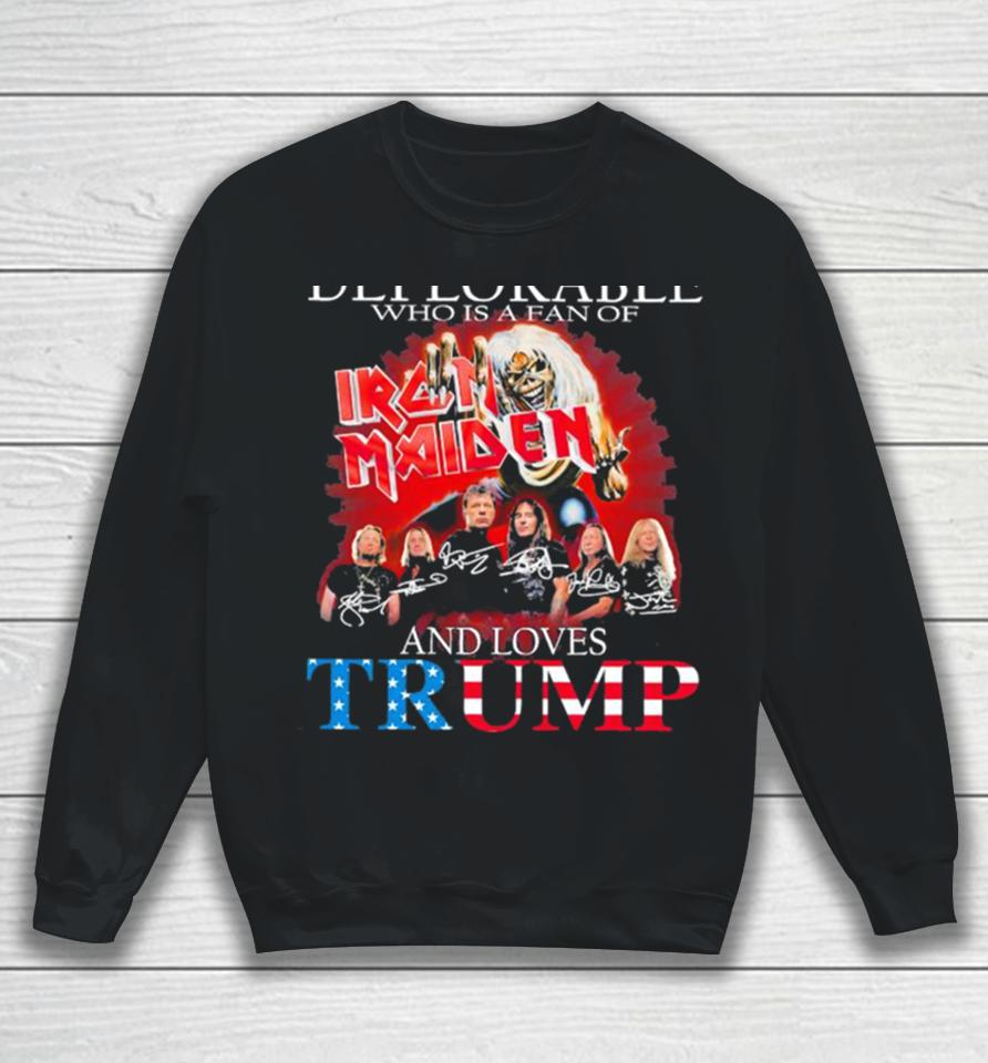 Never Underestimate A Deplorable Who Is A Fan Of Iron Maiden And Loves Trump Signatures Sweatshirt