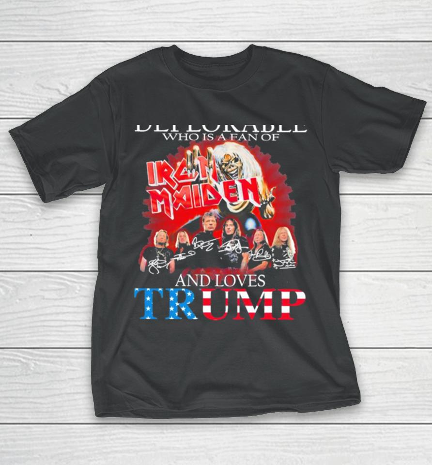 Never Underestimate A Deplorable Who Is A Fan Of Iron Maiden And Loves Trump Signatures T-Shirt