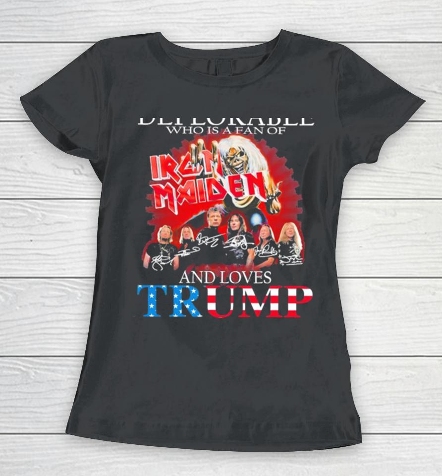 Never Underestimate A Deplorable Who Is A Fan Of Iron Maiden And Loves Trump Signatures Women T-Shirt