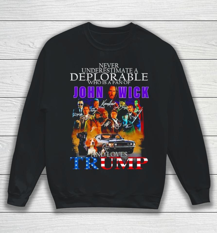 Never Underestimate A Deplorable Who Is A Fan Of John Wick And Loves Trump Signatures Sweatshirt