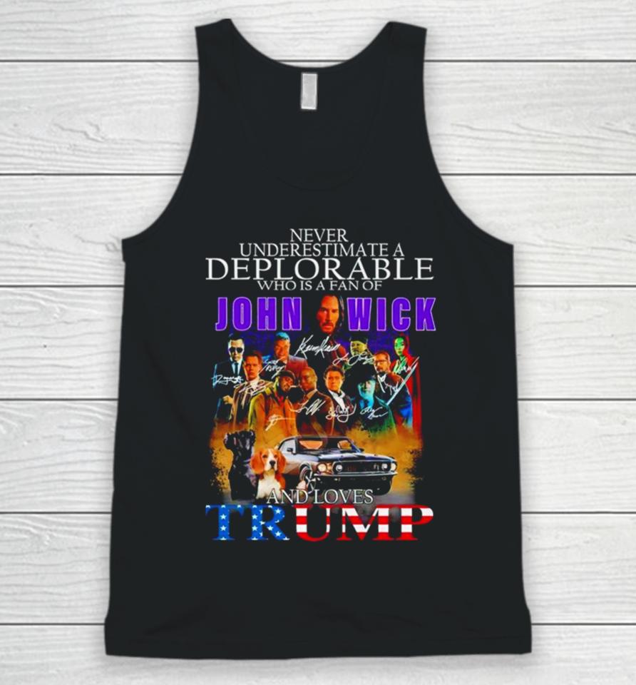 Never Underestimate A Deplorable Who Is A Fan Of John Wick And Loves Trump Signatures Unisex Tank Top