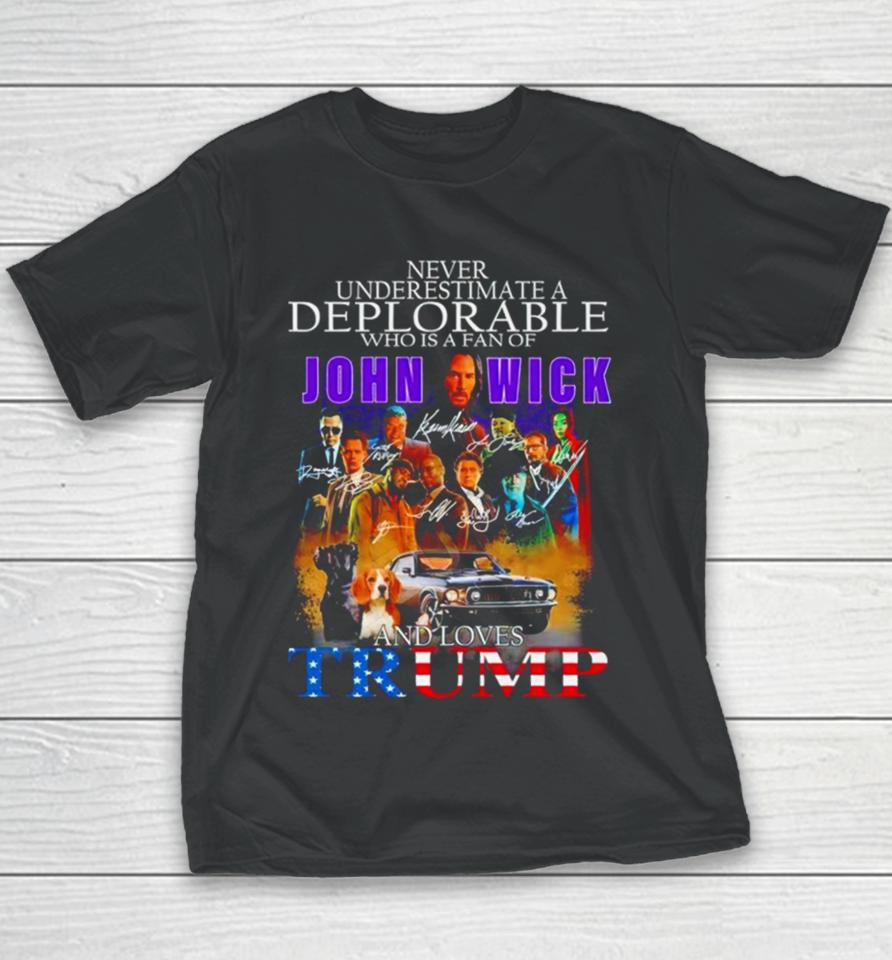 Never Underestimate A Deplorable Who Is A Fan Of John Wick And Loves Trump Signatures Youth T-Shirt