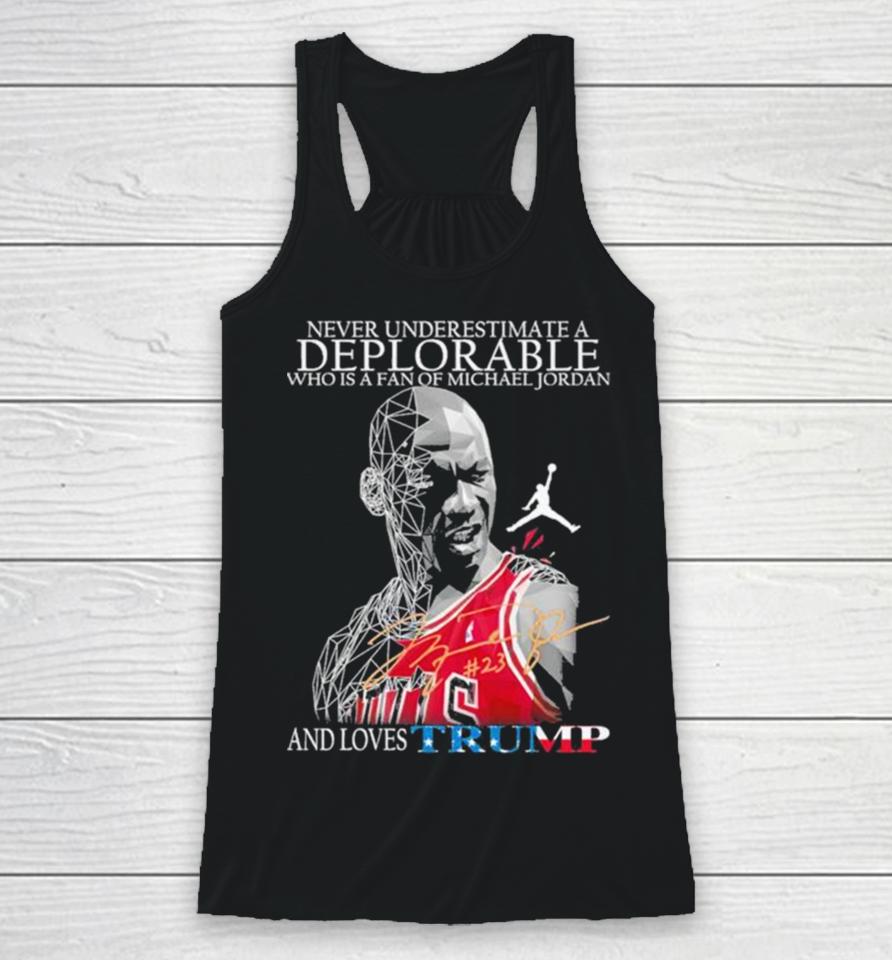 Never Underestimate A Deplorable Who Is A Fan Of Michael Jordan And Loves Trumps Us Signatures Racerback Tank