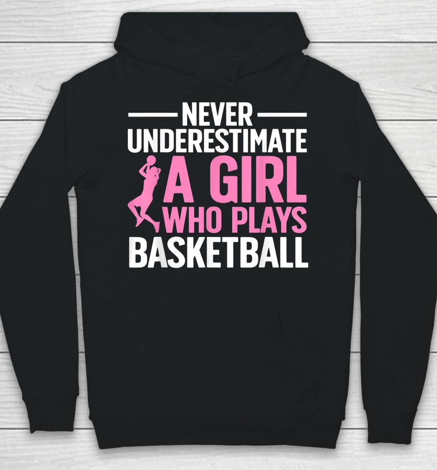 Never Underestimate A Girl Who Plays Basketball Hoodie