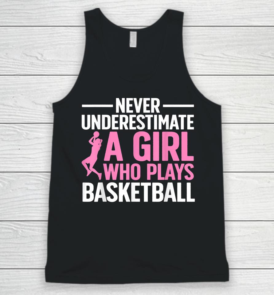 Never Underestimate A Girl Who Plays Basketball Unisex Tank Top