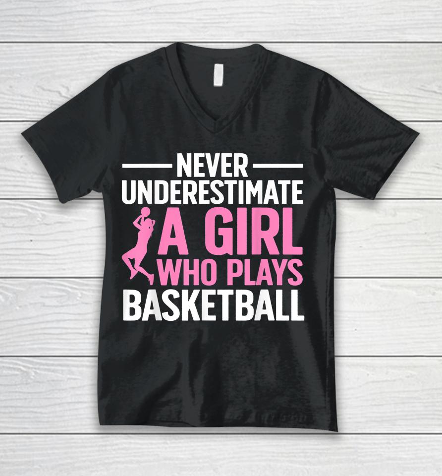 Never Underestimate A Girl Who Plays Basketball Unisex V-Neck T-Shirt