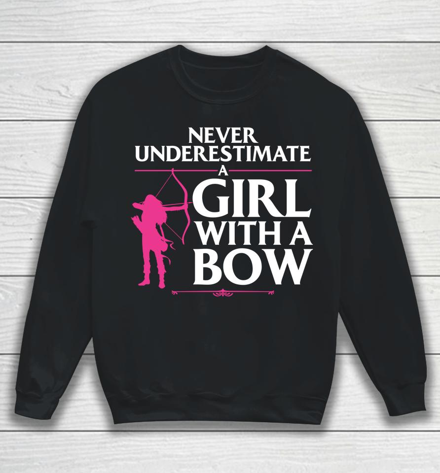 Never Underestimate A Girl With A Bow Archery Sweatshirt
