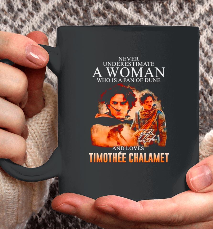 Never Underestimate A Woman Who Is A Fan Of Dune And Love Timothee Chalamet Signature Coffee Mug