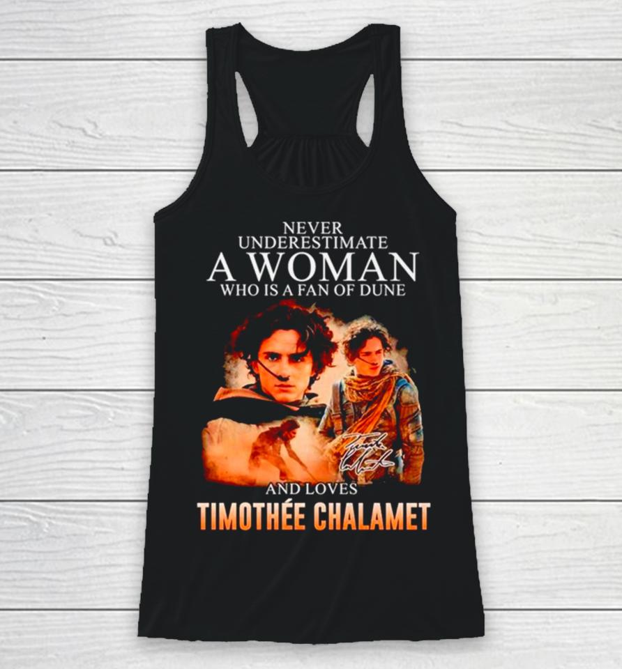 Never Underestimate A Woman Who Is A Fan Of Dune And Love Timothee Chalamet Signature Racerback Tank