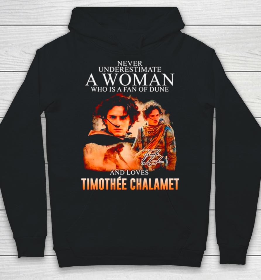Never Underestimate A Woman Who Is A Fan Of Dune And Love Timothee Chalamet Signature Hoodie