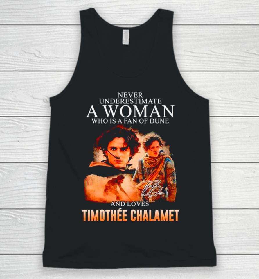 Never Underestimate A Woman Who Is A Fan Of Dune And Love Timothee Chalamet Signature Unisex Tank Top
