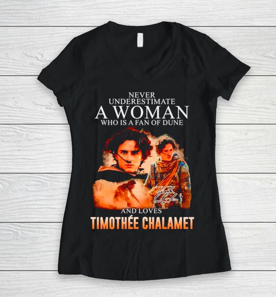 Never Underestimate A Woman Who Is A Fan Of Dune And Love Timothee Chalamet Signature Women V-Neck T-Shirt
