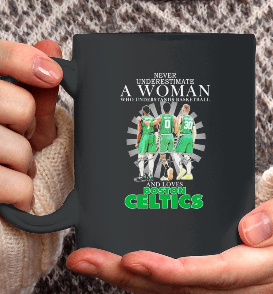 Never Underestimate A Woman Who Understands Basketball And Loves Boston Celtics 2024 Signatures Coffee Mug