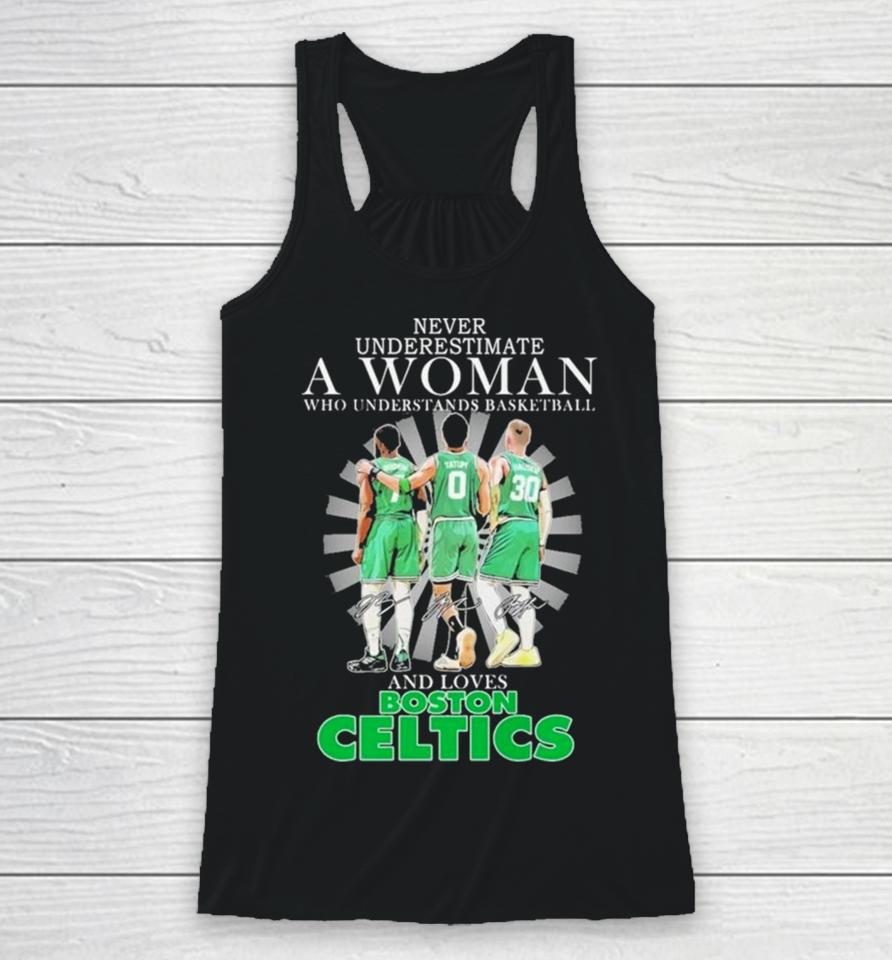 Never Underestimate A Woman Who Understands Basketball And Loves Boston Celtics 2024 Signatures Racerback Tank