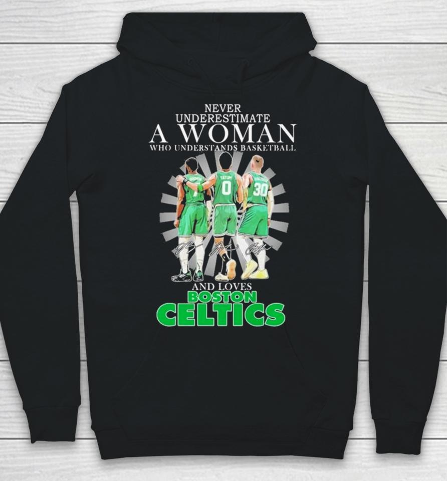 Never Underestimate A Woman Who Understands Basketball And Loves Boston Celtics 2024 Signatures Hoodie