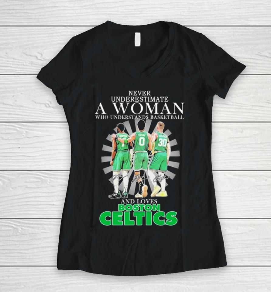 Never Underestimate A Woman Who Understands Basketball And Loves Boston Celtics 2024 Signatures Women V-Neck T-Shirt