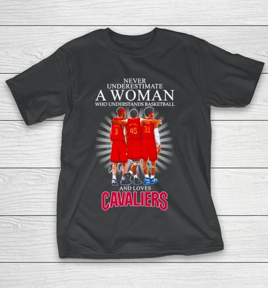 Never Underestimate A Woman Who Understands Basketball And Loves Cavaliers Signatures T-Shirt