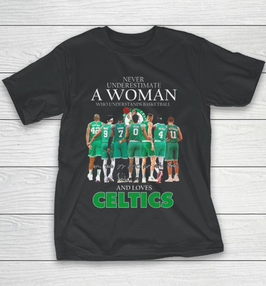 Never Underestimate A Woman Who Understands Basketball And Loves Celtics 2024 Signatures Youth T-Shirt