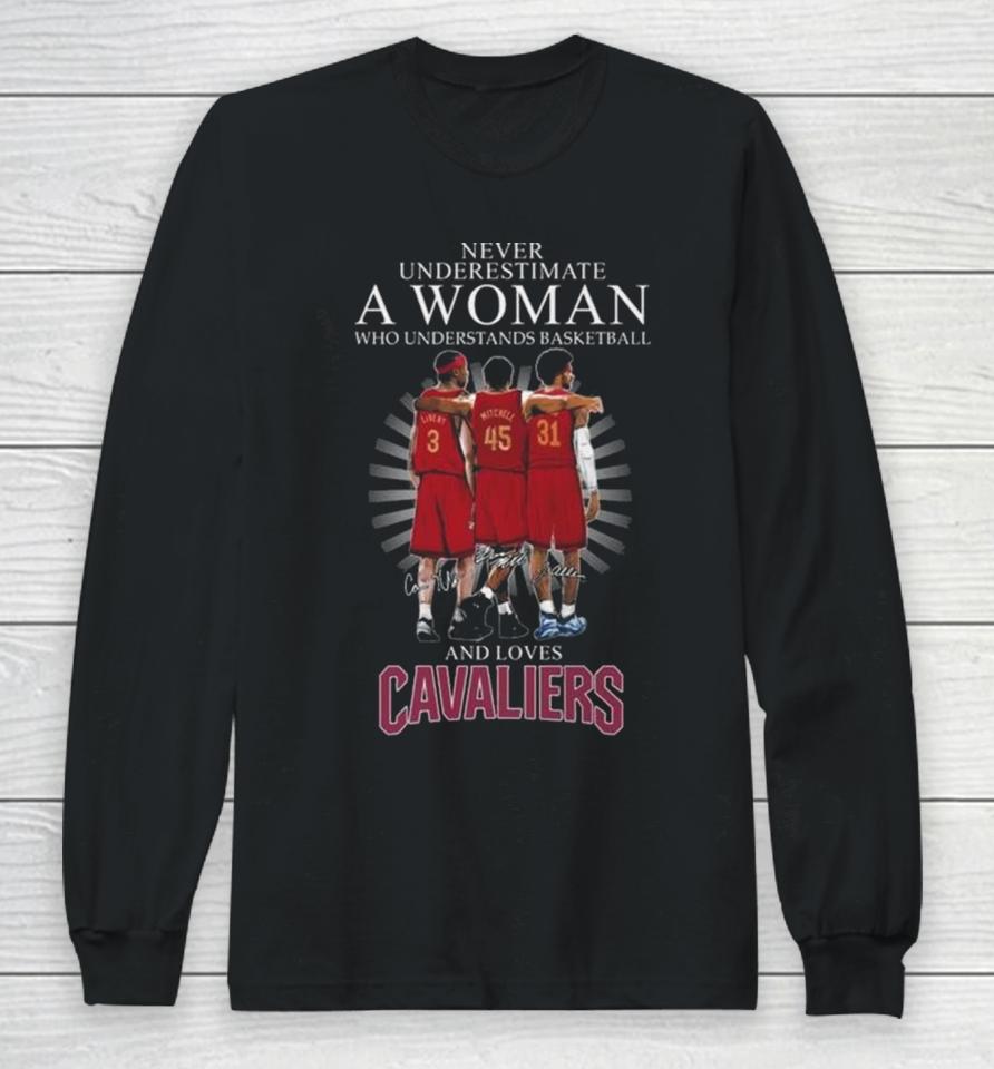 Never Underestimate A Woman Who Understands Basketball And Loves Cleveland Cavaliers Team 2024 Signatures Long Sleeve T-Shirt