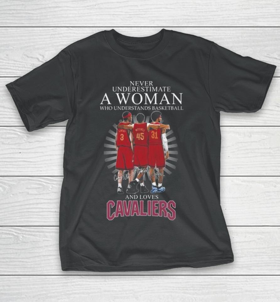 Never Underestimate A Woman Who Understands Basketball And Loves Cleveland Cavaliers Team 2024 Signatures T-Shirt