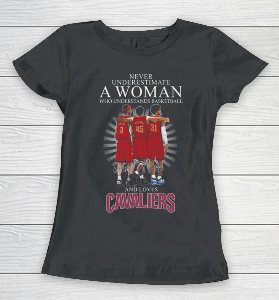 Never Underestimate A Woman Who Understands Basketball And Loves Cleveland Cavaliers Team 2024 Signatures Women T-Shirt