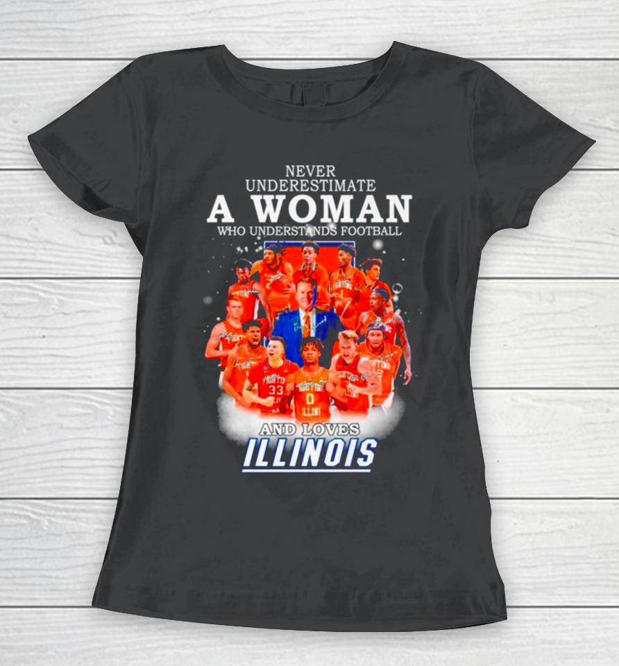 Never Underestimate A Woman Who Understands Basketball And Loves Illinois Signatures Women T-Shirt