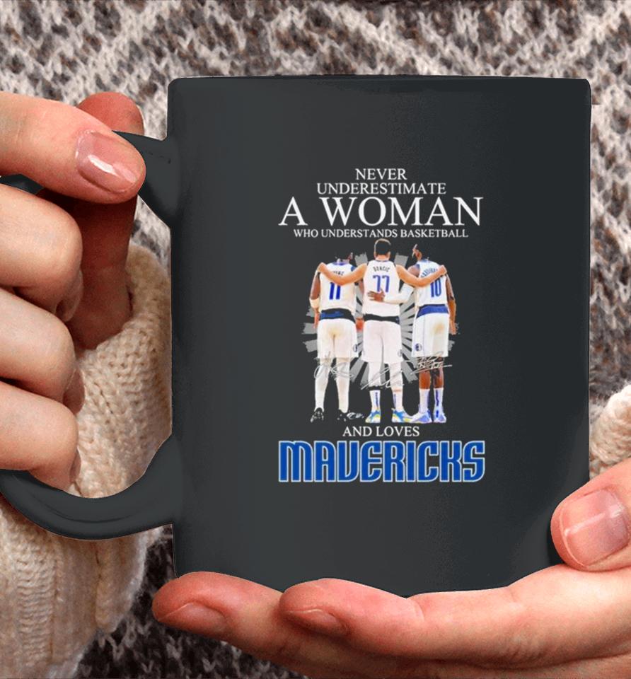 Never Underestimate A Woman Who Understands Basketball And Loves Mavericks 2024 Signatures Coffee Mug