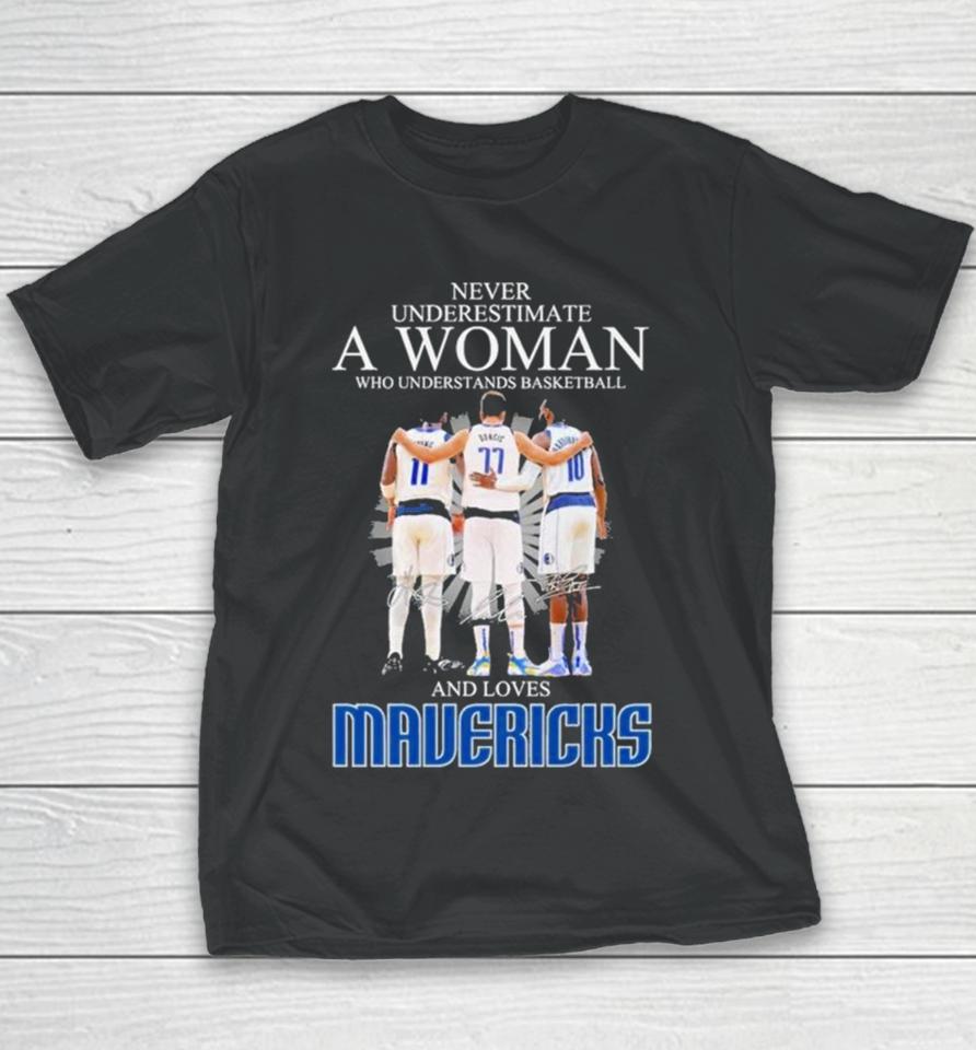 Never Underestimate A Woman Who Understands Basketball And Loves Mavericks 2024 Signatures Youth T-Shirt