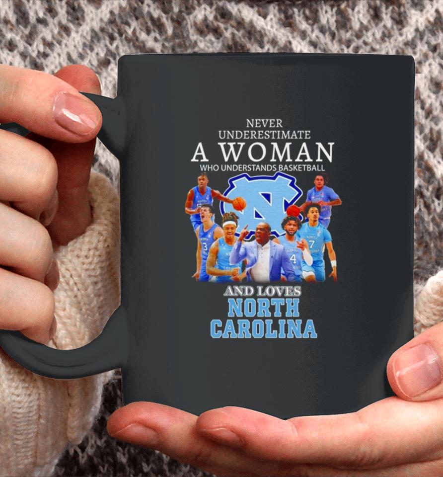 Never Underestimate A Woman Who Understands Basketball And Loves North Carolina Tar Heels Coffee Mug
