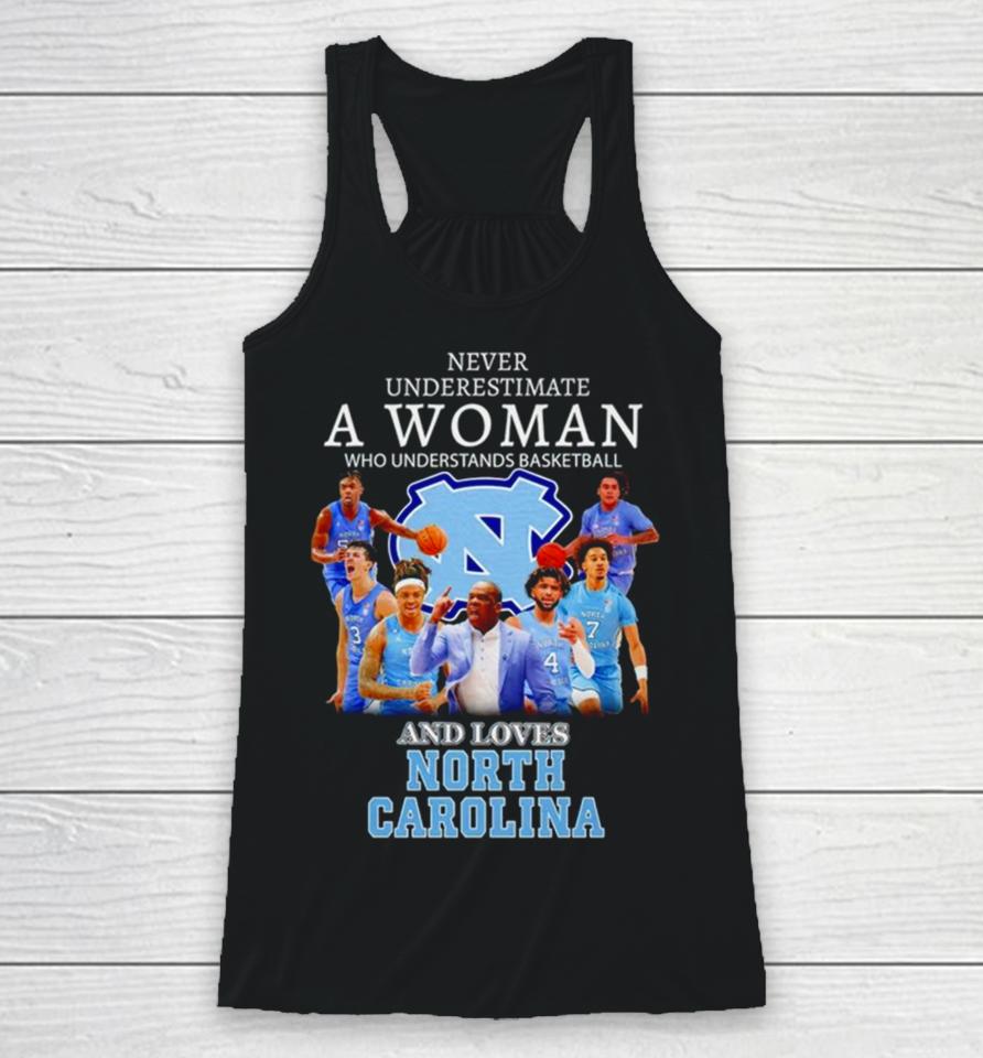 Never Underestimate A Woman Who Understands Basketball And Loves North Carolina Tar Heels Racerback Tank