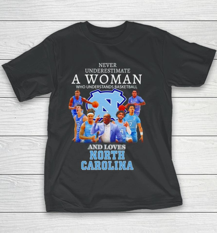 Never Underestimate A Woman Who Understands Basketball And Loves North Carolina Tar Heels Youth T-Shirt
