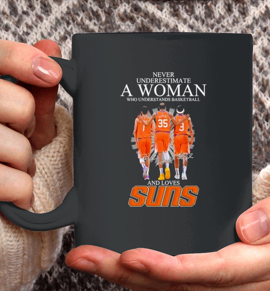 Never Underestimate A Woman Who Understands Basketball And Loves Phoenix Suns 2024 Signatures Coffee Mug