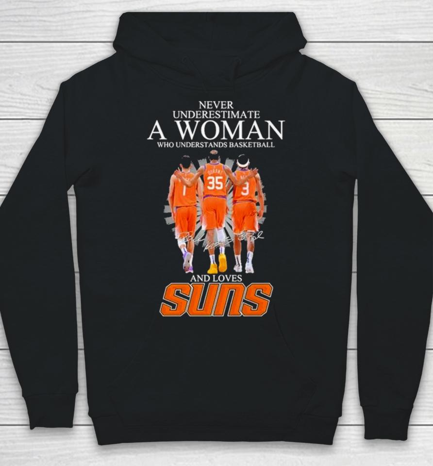 Never Underestimate A Woman Who Understands Basketball And Loves Phoenix Suns 2024 Signatures Hoodie