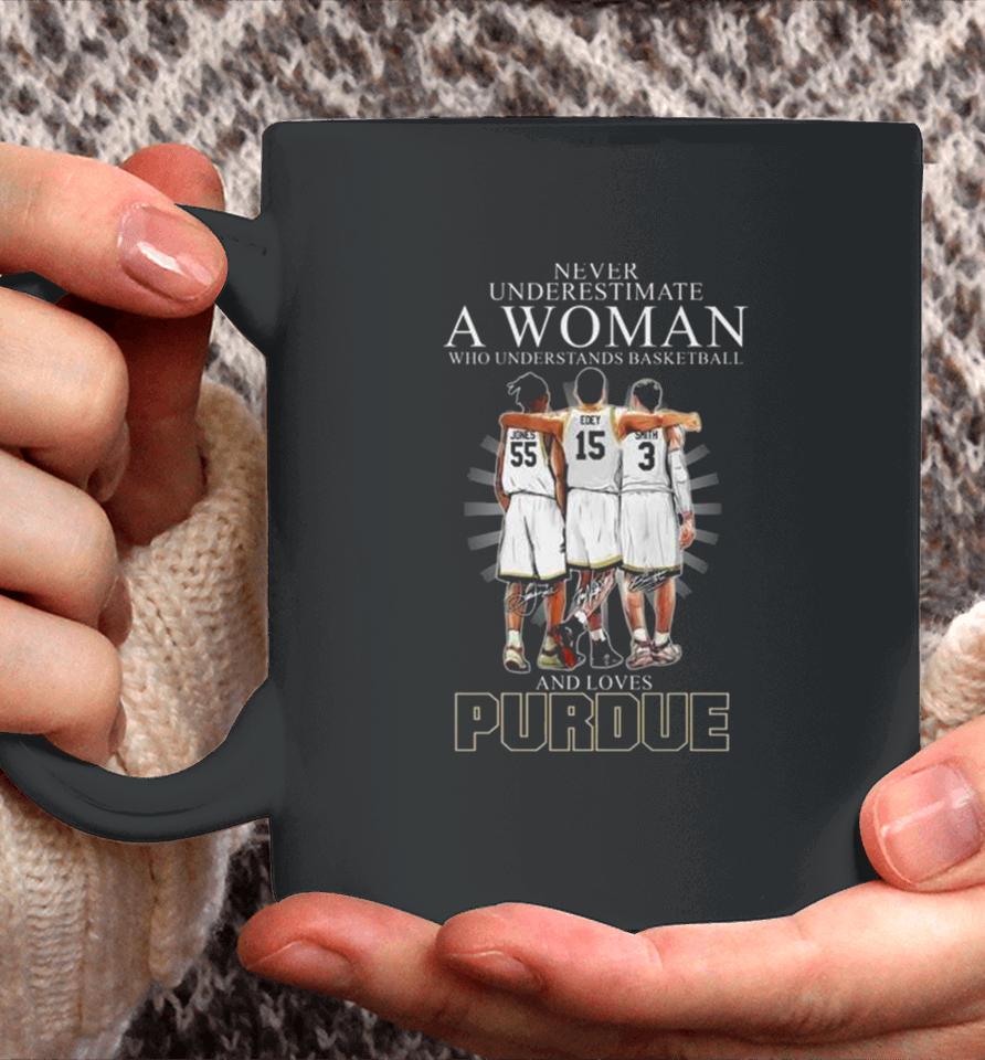 Never Underestimate A Woman Who Understands Basketball And Loves Purdue Boilermakers Jones Edey And Smith Signatures Coffee Mug