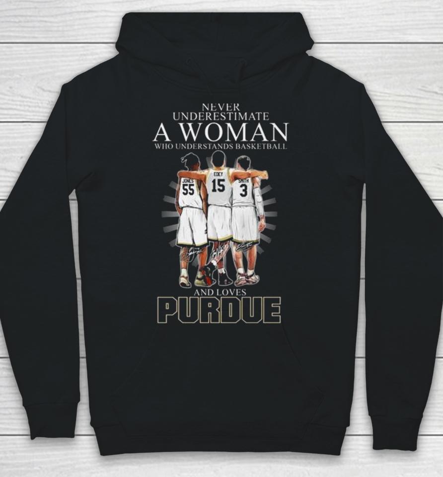 Never Underestimate A Woman Who Understands Basketball And Loves Purdue Boilermakers Jones Edey And Smith Signatures Hoodie