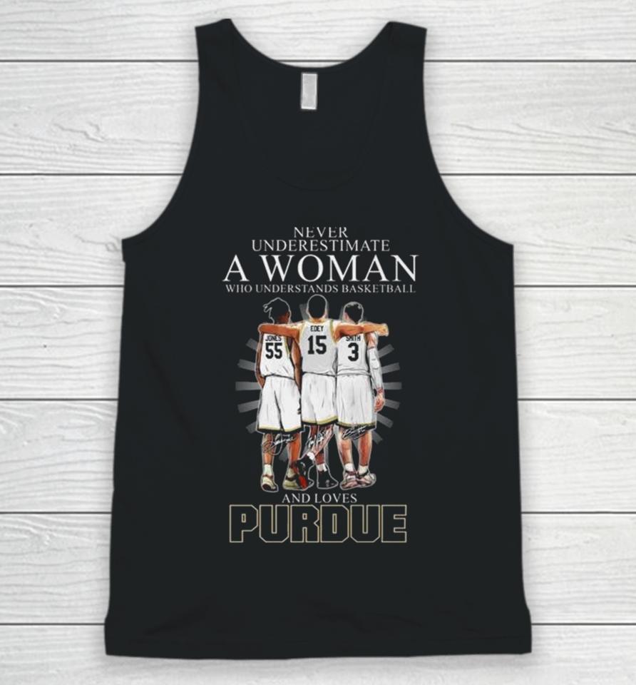 Never Underestimate A Woman Who Understands Basketball And Loves Purdue Boilermakers Jones Edey And Smith Signatures Unisex Tank Top