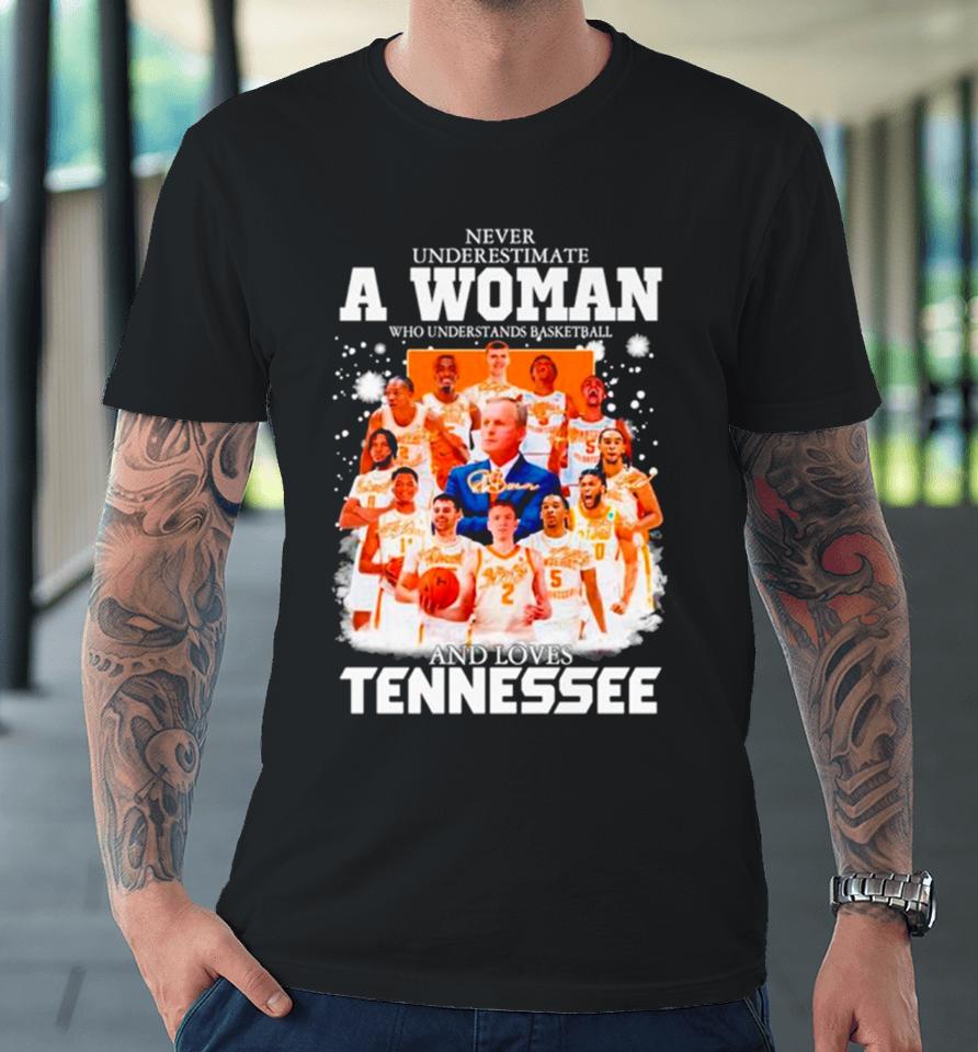 Never Underestimate A Woman Who Understands Basketball And Loves Tennessee Signatures Premium T-Shirt