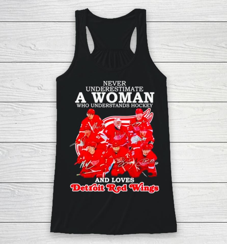 Never Underestimate A Woman Who Understands Hockey And Loves Detroit Red Wings Signatures Racerback Tank